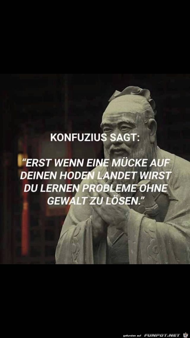 Konfuzius sagt...